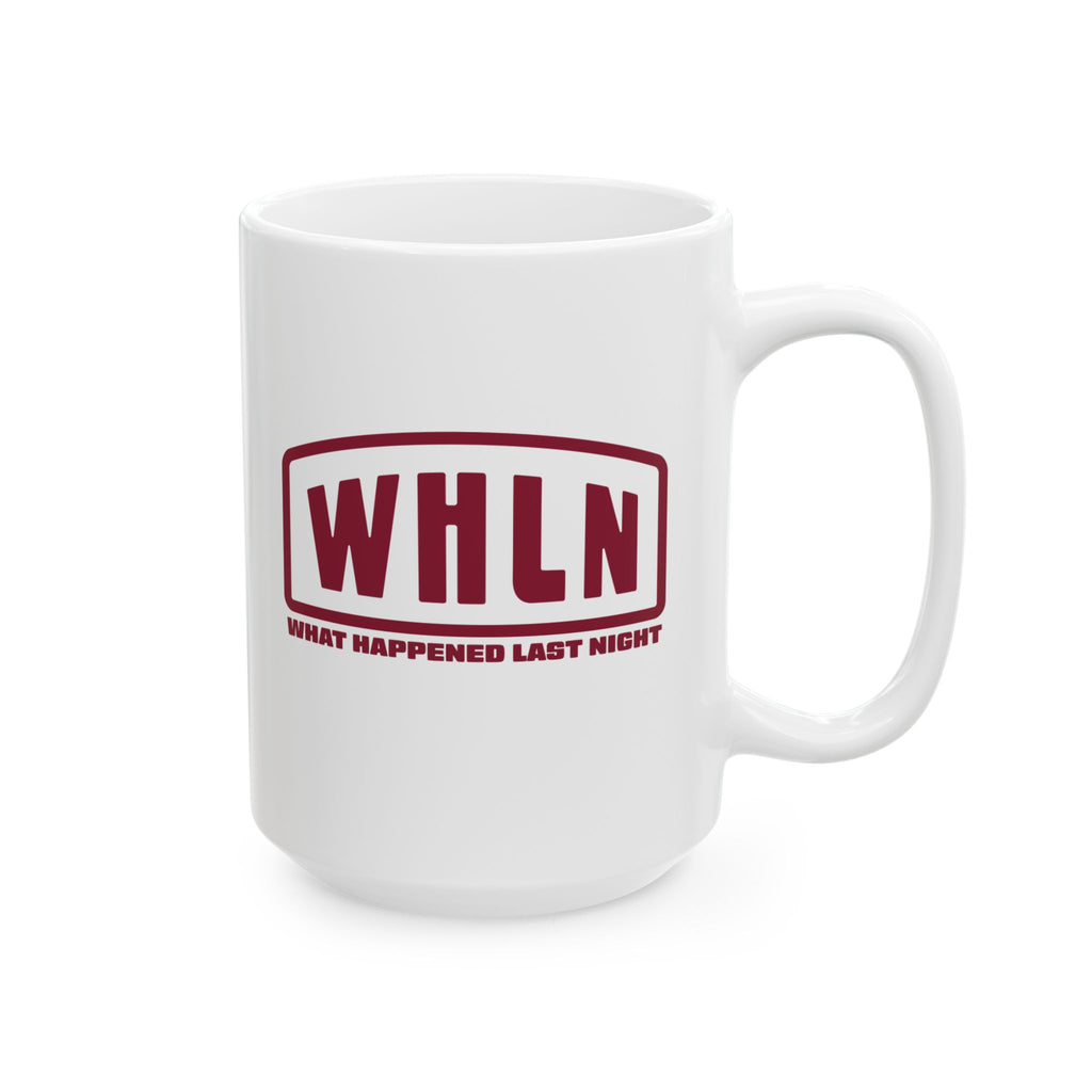WHLN 'What Happened Last Night' Mug (11oz, 15oz)